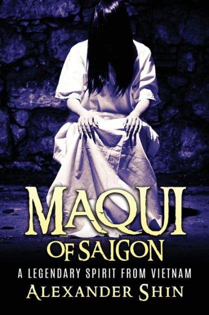 CS Maqui of Saigon: a Legendary Spirit from Vietnam|Paperback