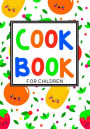 Cook Book For Children: Blank Recipe Cookbook, 7 x 10, 100 Blank Recipe Pages
