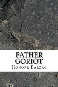 Title: Father Goriot, Author: Honore de Balzac