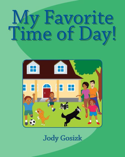 My Favorite Time of Day! by Jody O Gosizk, Paperback Barnes & Noble®