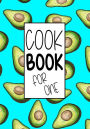Cook Book For One: Blank Recipe Cookbook Journal V2