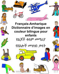 Title: Français-Amharique Dictionnaire d'images en couleur bilingue pour enfants, Author: Kevin Carlson