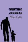 Writing Journal for Dad: 6 X 9, 108 Lined Pages (Diary, Notebook, Journal)