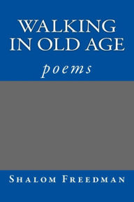 Title: Walking In Old Age, Author: Shalom Freedman