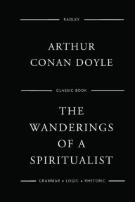 Title: The Wanderings Of A Spiritualist, Author: Arthur Conan Doyle