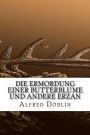 Die Ermordung einer Butterblume und andere Erzan