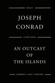 Title: An Outcast Of The Islands, Author: Joseph Conrad