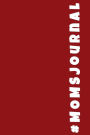 #momsjournal: Journals To Write In, 6 x 9, 108 Lined Pages (diary, notebook, journal)