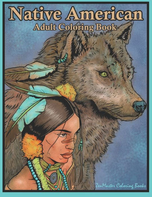 Native American Adult Coloring Book Coloring Book For Adults Inspired By Native American Indian
