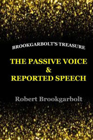 Title: The Passive Voice and Reported Speech, Author: Robert Brookgarbolt