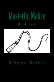 Title: Masterful Malice, Author: K'Anne Meinel