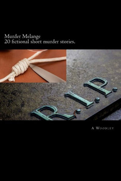 Murder Melange: A selection of fictional, short crime stories