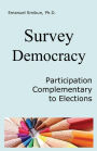 Survey Democracy: Participatory democracy by surveys of social justice and rationality in addition to elections as the most cost-effective way to achieve citizens' direct participation in government, overcome voter apathy and realize the principle of peop