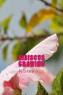 Hibiscus Growing: 150 page lined notebook