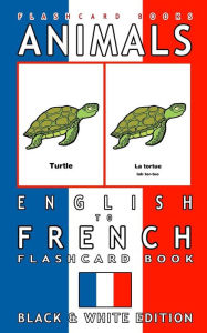 Title: Animals - English to French Flashcard Book: Black and White Edition, Author: Flashcard Books