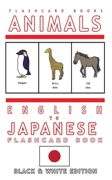 Animals - English to Japanese Flash Card Book: Black and White Edition - Japanese for Kids by Japanese Bilingual Flashcards, Flashcard Books, Paperback | Barnes & Noble® Animals - English to Japanese Flash Card Book: Black and White Edition - Japanese for Kids by Japanese Bilingual Flashcards, Flashcard Books, Paperback | Barnes & Noble®