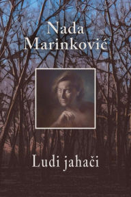 Title: Ludi Jahaci, Author: Nada Marinkovic