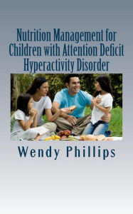 Title: Nutrition Management for Children with ADHD, Author: Wendy Phillips