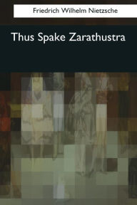 Title: Thus Spake Zarathustra, Author: Friedrich Wilhelm Nietzsche