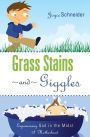 Grass Stains and Giggles: Experiencing God in the Midst of Motherhood