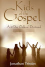 Kids Of The Gospel: A 30 day devotional to get you children closer to God