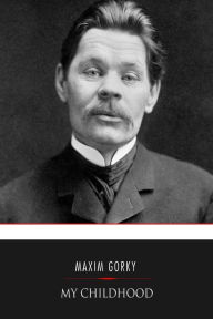 Title: My Childhood, Author: Maxim Gorky