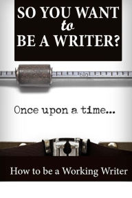 Title: So You Want To Be A Writer?, Author: Melissa Harris