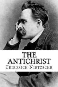 Title: The Antichrist, Author: Friedrich Wilhelm Nietzsche