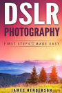 DSLR Photography: First Steps Made Easy