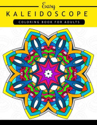 Title: Easy Kaleidoscope Coloring Book for Adults: Adult coloring Book, Author: Kaleidoscope Coloring Book for Adults