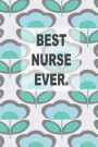Best Nurse Ever: nurse notebook, nursing journal, 150 lined pages,