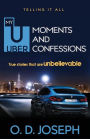 My Uber Moments and Confessions: True Stories That Are Unbelievable...