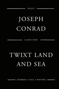 Title: Twixt Land And Sea, Author: Joseph Conrad