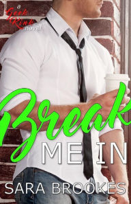 Title: Break Me In, Author: Sara Brookes