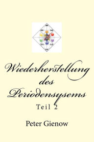 Title: Wiederherstellung des Periodensysems, Author: Peter Gienow