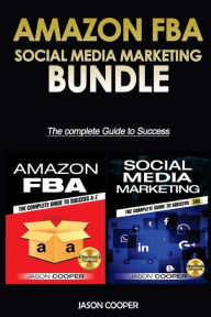 Title: Amazon FBA & Social Media Marketing 365: 2 Books in 1: Complete Guide to Success A-Z, Author: Jason Cooper