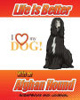 Life Is Better With An Afghan Hound Scrapbook and Journal: Dog Vaccination Record, Puppy Baby Book and Memory Book
