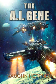 Title: The A.I. Gene, Author: Vaughn Heppner