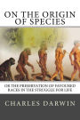On the Origin of Species: Or The Preservation Of Favoured Races In The Struggle For Life