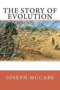 Title: The Story of Evolution, Author: Joseph McCabe