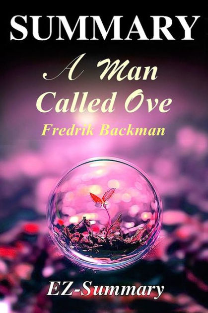 summary-a-man-called-ove-novel-by-fredrik-backman-by-ez-summary