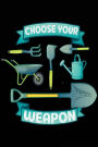 Choose Your Weapon: Lined Notebook Journal To Write In