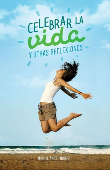 Celebrar la vida y otras reflexiones