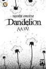 Dandelion: Raccolta concorso Writer's Dream