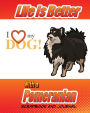 Life Is Better With A Pomeranian Scrapbook and Journal: Dog Vaccination Record, Puppy Baby Book and Memory Book