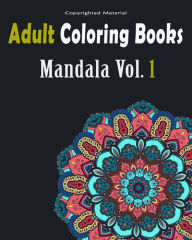 Title: Adult Coloring Books: Mandala Designs and Stress Relieving Patterns: Mandala For Adult Relaxation, Author: Mandala Designs And Stress