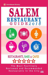 Title: Salem Restaurant Guide 2018: Best Rated Restaurants in Salem, Massachusetts - 500 Restaurants, Bars and Cafés recommended for Visitors, 2018, Author: Harriet B. Wallace