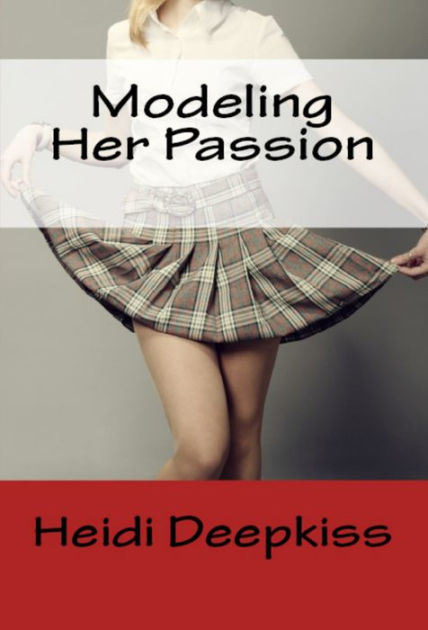 Modeling Her Passion By Heidi Deepkiss Ebook Barnes And Noble®