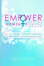 EmpowerMoments for the Everyday Woman: A 31-Day Devotional to Empower Your Womanhood