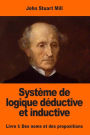 Système de logique déductive et inductive: Livre I: Des noms et des propositions